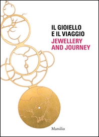 Il gioiello e il viaggio-Jewellery and journey - Librerie.coop