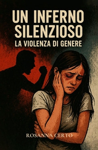 Un inferno silenzioso. La violenza di genere - Librerie.coop