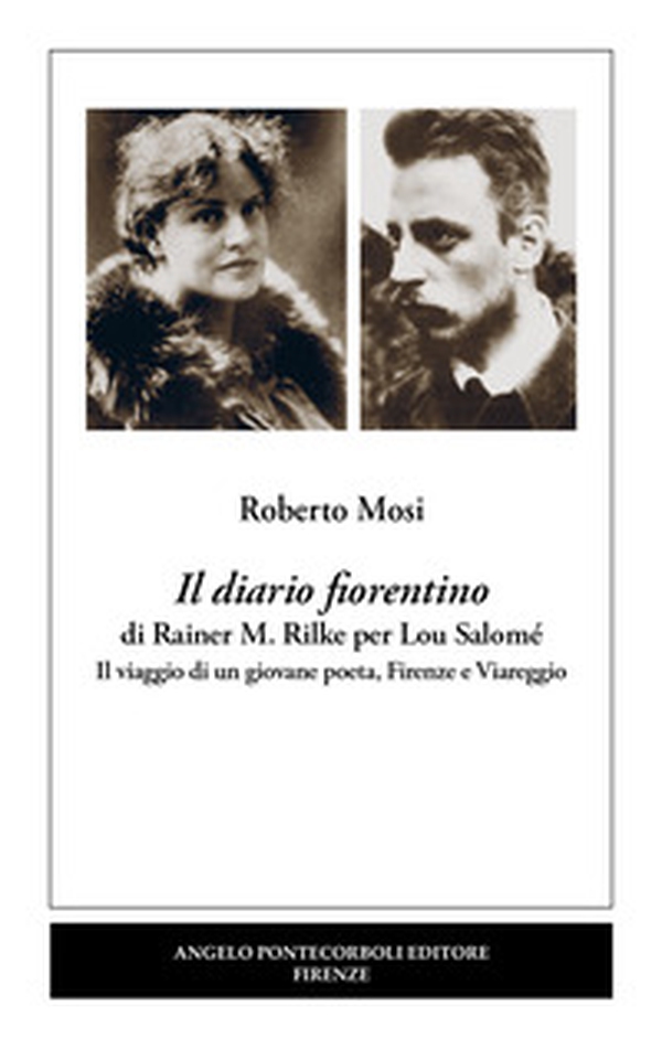 Il diario fiorentino di Rainer M. Rilke per Lou Salomé. Il viaggio di un giovane poeta, Firenze e Viareggio - Librerie.coop Il diario fiorentino di Rainer M. Rilke per Lou Salomé. Il viaggio di un giovane poeta, Firenze e Viareggio - Librerie.coop