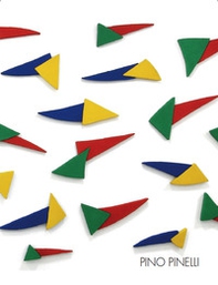 Pino Pinelli. Frammentità. Catalogo della mostra. Ediz. italiana e inglese - Librerie.coop