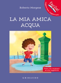 La mia amica acqua. Ediz. ad alta leggibilità - Librerie.coop La mia amica acqua. Ediz. ad alta leggibilità - Librerie.coop