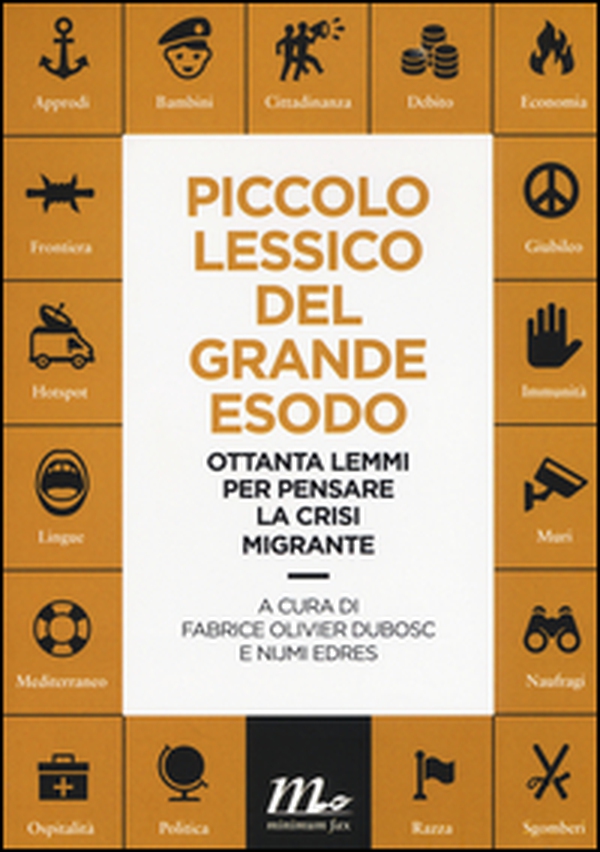 Piccolo lessico del grande esodo. Ottanta lemmi per pensare la crisi migrante - Librerie.coop Piccolo lessico del grande esodo. Ottanta lemmi per pensare la crisi migrante - Librerie.coop