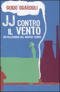 JJ contro il vento. Un pellerossa del nostro tempo - Librerie.coop