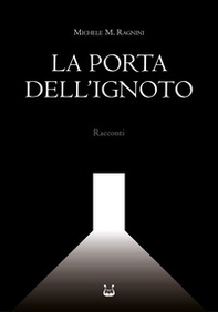 La porta dell'ignoto - Librerie.coop La porta dell'ignoto - Librerie.coop