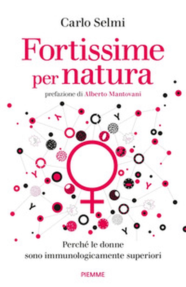 Fortissime per natura. Perché le donne sono immunologicamente superiori - Librerie.coop Fortissime per natura. Perché le donne sono immunologicamente superiori - Librerie.coop