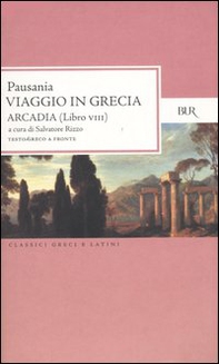 Viaggio in Grecia. Guida antiquaria e artistica. Testo greco a fronte - Vol. 8 - Librerie.coop