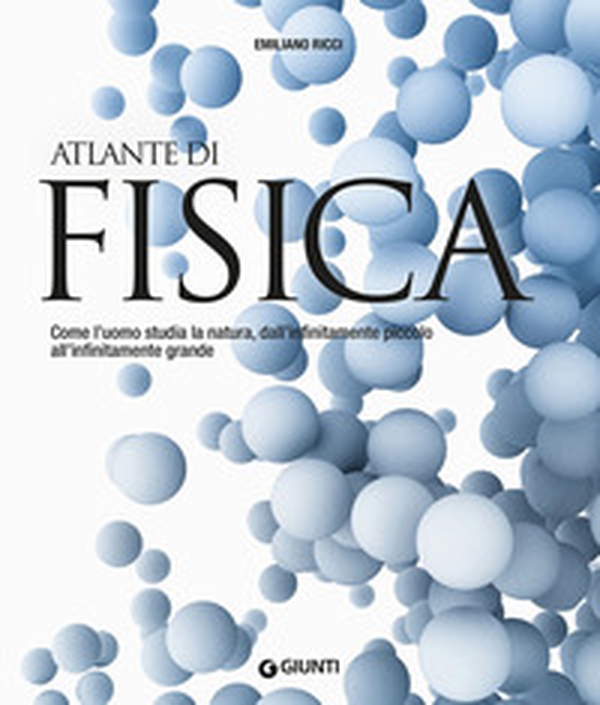 Atlante di fisica. Come l'uomo studia la natura, dall'infinitamente piccolo all'infinitamente grande - Librerie.coop Atlante di fisica. Come l'uomo studia la natura, dall'infinitamente piccolo all'infinitamente grande - Librerie.coop