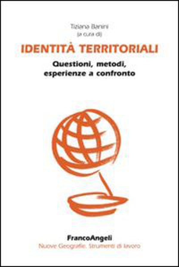 Identità territoriali. Questioni, metodi, esperienze a confronto - Librerie.coop Identità territoriali. Questioni, metodi, esperienze a confronto - Librerie.coop