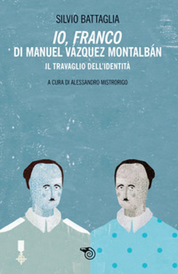 «Io Franco» di Manuel Vazquez Montalbán. Il travaglio dell'identità - Librerie.coop «Io Franco» di Manuel Vazquez Montalbán. Il travaglio dell'identità - Librerie.coop