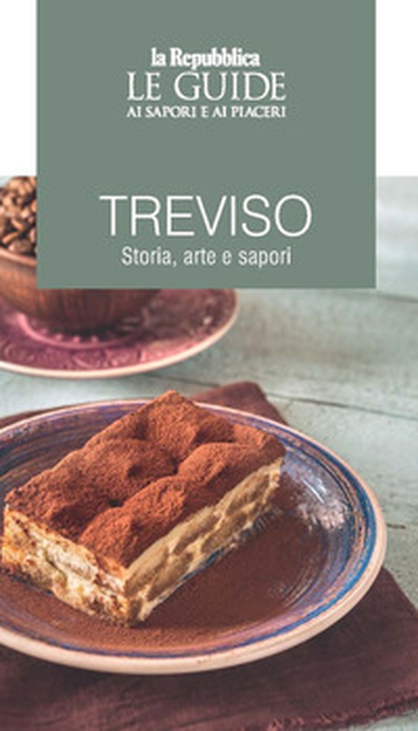 Treviso. Storia, arte e sapori. Le guide ai sapori e ai piaceri - Librerie.coop Treviso. Storia, arte e sapori. Le guide ai sapori e ai piaceri - Librerie.coop