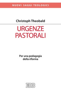 Urgenze pastorali. Per una pedagogia della riforma - Librerie.coop Urgenze pastorali. Per una pedagogia della riforma - Librerie.coop