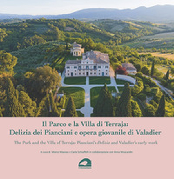 Il Parco e la Villa di Terraja: Delizia dei Pianciani e opera giovanile di Valadier-The Park and the Villa of Terraja: Pianciani's Delizia and Valadier's early work - Librerie.coop