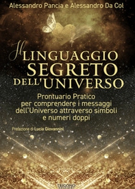 Il linguaggio segreto dell'universo. Prontuario pratico per comprendere i messaggi dell'Universo attraverso simboli e numeri doppi - Librerie.coop