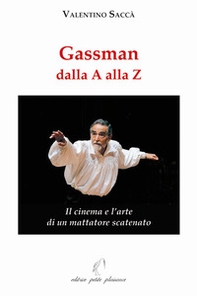 Gassman dalla A alla Z. Il cinema e l'arte di un mattatore scatenato - Librerie.coop