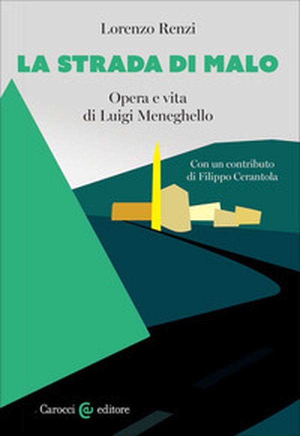 La strada di Malo. Opera e vita di Luigi Meneghello - Librerie.coop La strada di Malo. Opera e vita di Luigi Meneghello - Librerie.coop