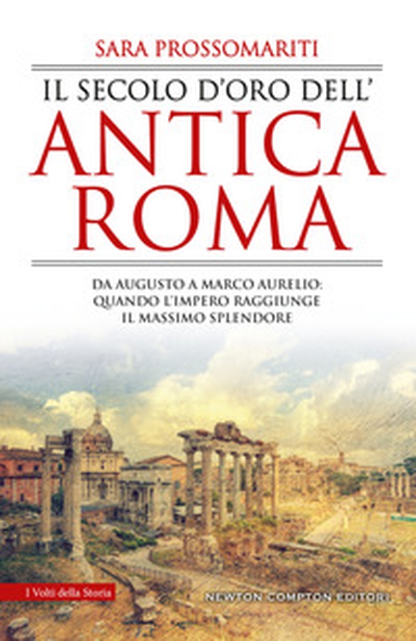 Il secolo d'oro dell'antica Roma. Da Augusto a Marco Aurelio: quando l'impero raggiunge il massimo splendore - Librerie.coop Il secolo d'oro dell'antica Roma. Da Augusto a Marco Aurelio: quando l'impero raggiunge il massimo splendore - Librerie.coop