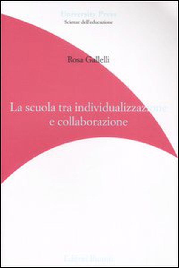 La scuola tra individualizzazione e collaborazione - Librerie.coop La scuola tra individualizzazione e collaborazione - Librerie.coop