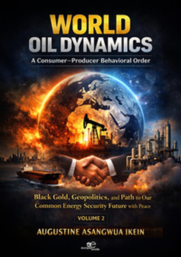 World Oil Dynamics: A Consumer Producer Behavioral Order. Black Gold, Geopolitics and Path to Our Common Energy Security Future with Peace - Vol. 2 - Librerie.coop