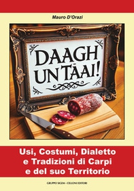 Daagh un tâai! Usi, costumi, dialetto e tradizioni di Carpi e del suo territorio - Librerie.coop