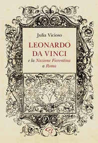 Leonardo da Vinci e la Nazione Fiorentina a Roma - Librerie.coop