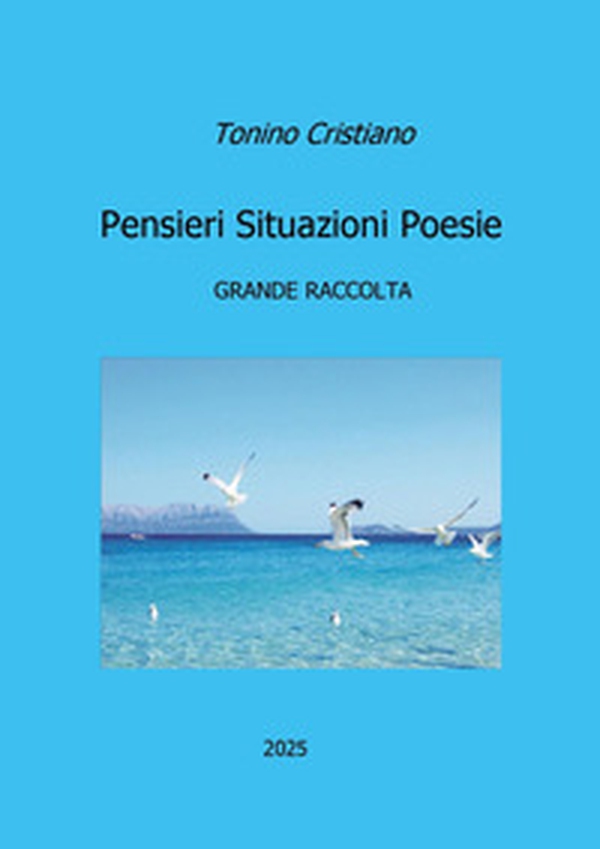 Pensieri situazioni poesie. Grande raccolta - Librerie.coop