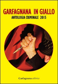 Garfagnana in giallo. Antologia criminale 2015 - Librerie.coop