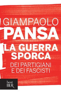 La guerra sporca dei partigiani e dei fascisti - Librerie.coop