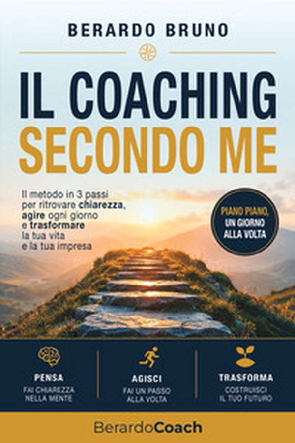 Il coaching secondo me. Pensa-Agisci-Trasforma - Librerie.coop