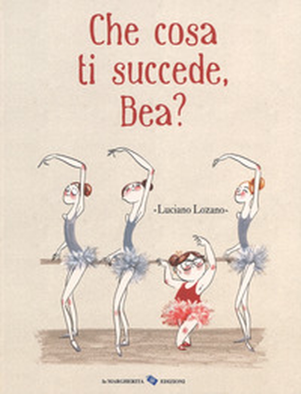 Che cosa ti succede, Bea? - Librerie.coop Che cosa ti succede, Bea? - Librerie.coop