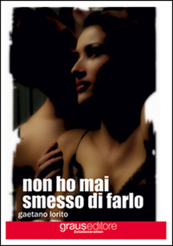 Non ho mai smesso di farlo - Librerie.coop Non ho mai smesso di farlo - Librerie.coop