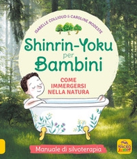 Shinrin-Yoku per bambini. Come immergersi nella natura - Librerie.coop