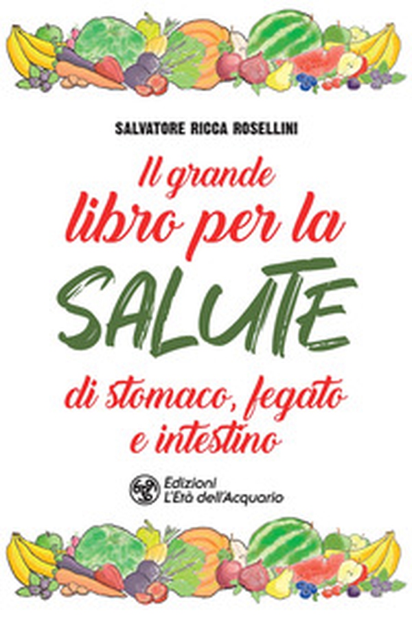 Il grande libro per la salute di stomaco, fegato e intestino - Librerie.coop Il grande libro per la salute di stomaco, fegato e intestino - Librerie.coop