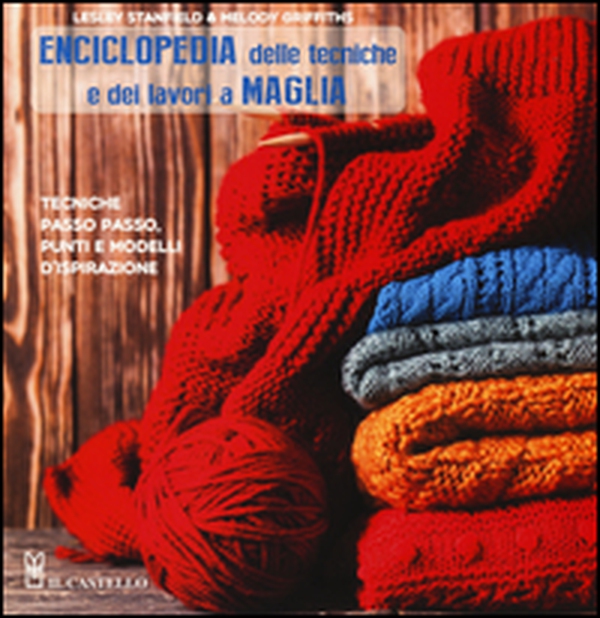 Enciclopedia delle tecniche e dei lavori a maglia. Tecniche passo passo, punti e modelli d'ispirazione - Librerie.coop Enciclopedia delle tecniche e dei lavori a maglia. Tecniche passo passo, punti e modelli d'ispirazione - Librerie.coop