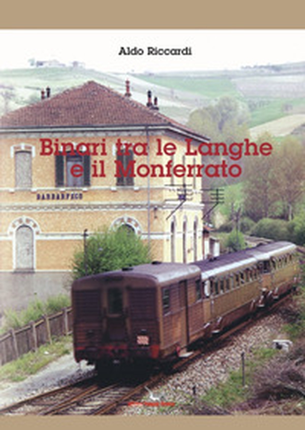 Binari tra le Langhe e il Monferrato - Librerie.coop Binari tra le Langhe e il Monferrato - Librerie.coop