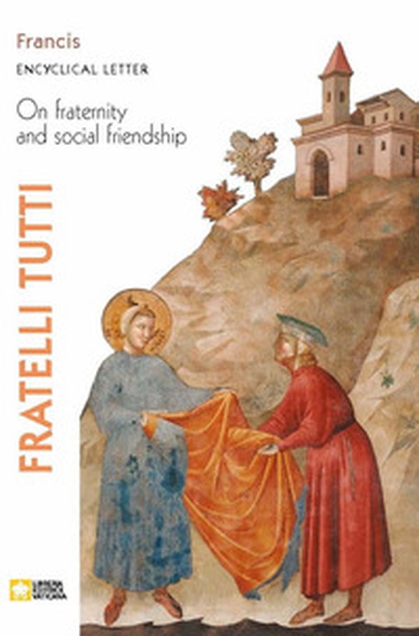 Fratelli tutti. Encyclical Letter on Fraternity & Social Friendship - Librerie.coop Fratelli tutti. Encyclical Letter on Fraternity & Social Friendship - Librerie.coop