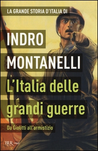 La grande storia d'Italia. L'Italia delle grandi guerre. Da Giolitti all'armistizio - Librerie.coop