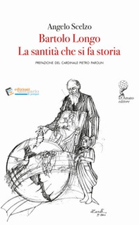 Bartolo Longo. La santità che si fa storia - Librerie.coop