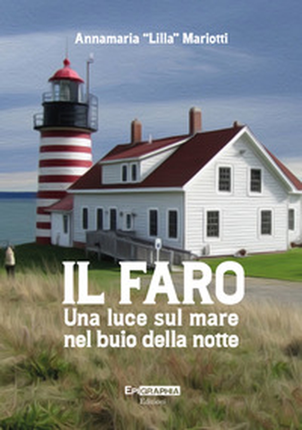 Il faro. Una luce sul mare nel buio della notte - Librerie.coop Il faro. Una luce sul mare nel buio della notte - Librerie.coop