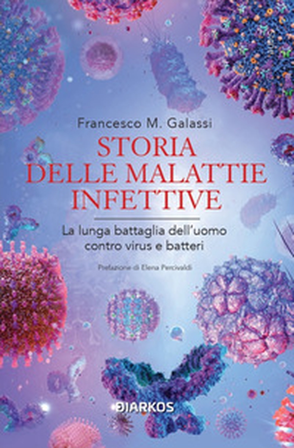 Storia delle malattie infettive. La lunga battaglia dell'uomo contro virus e batteri - Librerie.coop Storia delle malattie infettive. La lunga battaglia dell'uomo contro virus e batteri - Librerie.coop