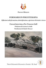 Formarsi in psicoterapia. Riflessioni sulla formazione, demistificazione, esperienze di tirocini e ricerca - Librerie.coop Formarsi in psicoterapia. Riflessioni sulla formazione, demistificazione, esperienze di tirocini e ricerca - Librerie.coop