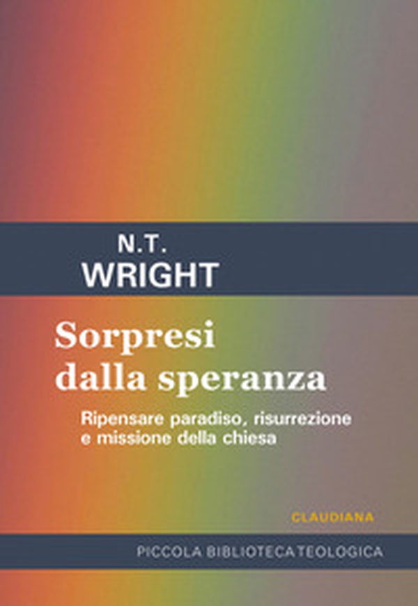 Sorpresi dalla speranza. Ripensare paradiso, risurrezione e missione della Chiesa - Librerie.coop Sorpresi dalla speranza. Ripensare paradiso, risurrezione e missione della Chiesa - Librerie.coop