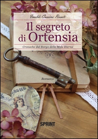 Il segreto di Ortensia. Cronache dal borgo della Mole Eterna - Librerie.coop