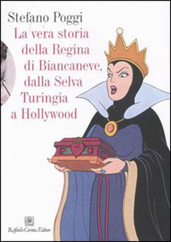 La vera storia della regina di Biancaneve, dalla selva turingia a Hollywood - Librerie.coop La vera storia della regina di Biancaneve, dalla selva turingia a Hollywood - Librerie.coop