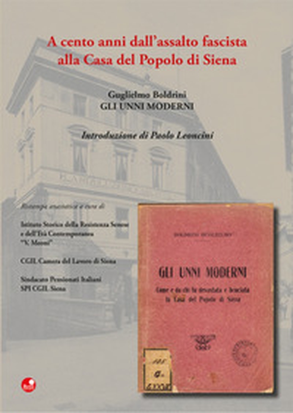 Gli Unni moderni. A cento anni dall'assalto fascista alla Casa del Popolo di Siena - Librerie.coop Gli Unni moderni. A cento anni dall'assalto fascista alla Casa del Popolo di Siena - Librerie.coop
