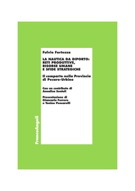 La nautica da diporto: reti produttive, risorse umane e sfide strategiche. Il comparto nella Provincia di Pesaro-Urbino - Librerie.coop La nautica da diporto: reti produttive, risorse umane e sfide strategiche. Il comparto nella Provincia di Pesaro-Urbino - Librerie.coop