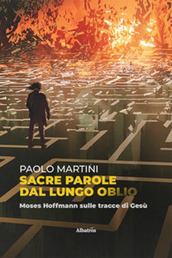 Sacre parole dal lungo oblio. Moses Hoffmann sulle tracce di Gesù - Librerie.coop Sacre parole dal lungo oblio. Moses Hoffmann sulle tracce di Gesù - Librerie.coop