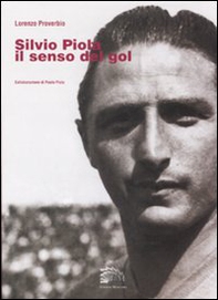 Silvio Piola. Il senso del gol - Librerie.coop Silvio Piola. Il senso del gol - Librerie.coop