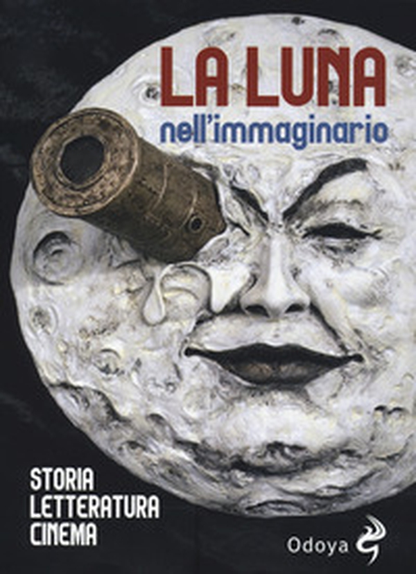 La luna nell'immaginario, Storia, letteratura, cinema - Librerie.coop La luna nell'immaginario, Storia, letteratura, cinema - Librerie.coop