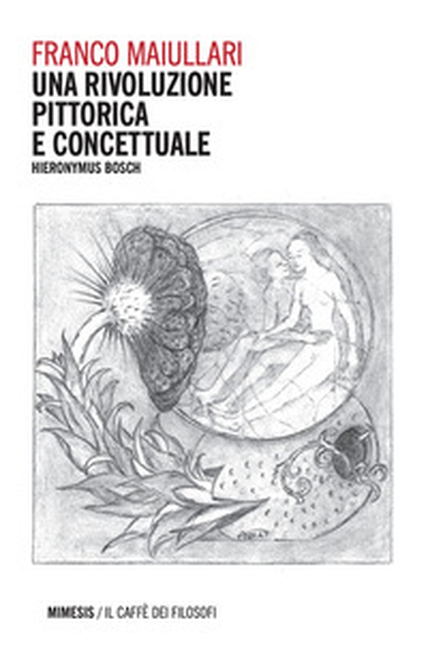 Una rivoluzione pittorica e concettuale. Hieronymus Bosch - Librerie.coop Una rivoluzione pittorica e concettuale. Hieronymus Bosch - Librerie.coop