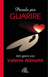 Parole per guarire. 365 giorni con Valerio Albisetti - Librerie.coop